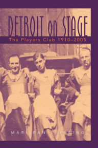 Title: Detroit on Stage: The Players Club, 1910-2005, Author: Marijean Levering