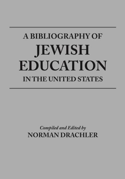 A Bibliography of Jewish Education in the United States