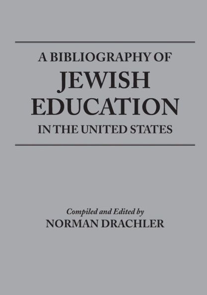 A Bibliography of Jewish Education in the United States