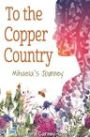 To the Copper Country: Mihaela's Journey