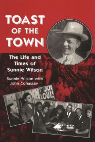 Title: Toast of the Town: The Life and Times of Sunnie Wilson, Author: Sunnie Wilson