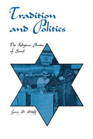 Title: Tradition and Politics: The Religious Parties of Israel, Author: Gary S Schiff