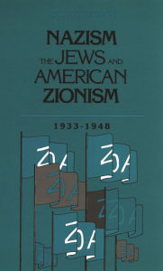 Title: Nazism, The Jews and American Zionism, 1933-1948, Author: Aaron Berman