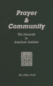 Title: Prayer & Community: The Havurah in American Judaism, Author: Riv-Ellen Prell