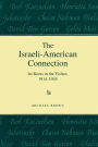 The Israeli-American Connection: Its Roots in the Yishuv, 1914-1945