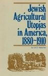 Title: Jewish Agricultural Utopias in America, 1880-1910, Author: Uri D Herscher