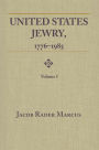 United States Jewry, 1776-1985: Volume 1