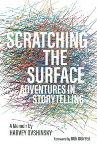 Title: Scratching the Surface: Adventures in Storytelling, Author: Harvey Ovshinsky