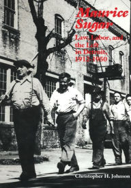 Title: Maurice Sugar: Law, Labor, and the Left in Detroit, 1912-1950, Author: Christopher H. Johnson