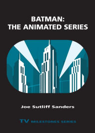Title: Batman: The Animated Series, Author: Joe Sutliff Sanders