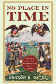 Title: No Place in Time: The Hebraic Myth in Late-Nineteenth-Century American Literature, Author: Sharon B. Oster