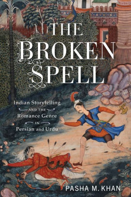 The Broken Spell Indian Storytelling And The Romance Genre In