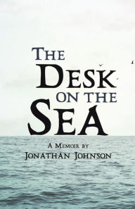 Title: The Desk on the Sea, Author: Jonathan Johnson
