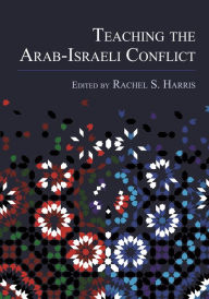 Title: Teaching the Arab-Israeli Conflict, Author: Rachel S. Harris