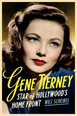 Gene Tierney: Star of Hollywood's Home Front