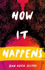 Title: How It Happens, Author: Jean Alicia Elster