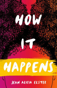 Title: How It Happens, Author: Jean Alicia Elster