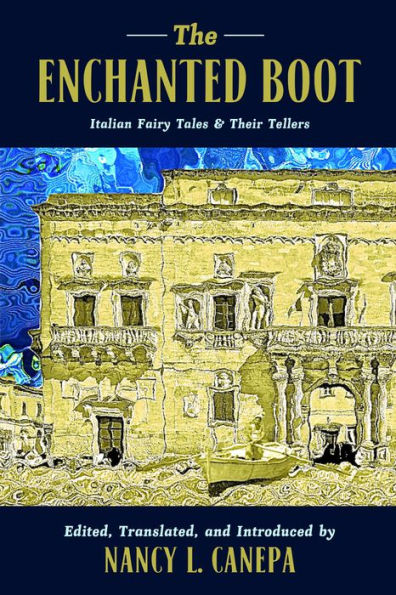 The Enchanted Boot: Italian Fairy Tales and Their Tellers