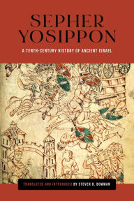 Title: Sepher Yosippon: A Tenth-Century History of Ancient Israel, Author: Steven B. Bowman