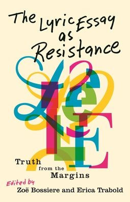 the Lyric Essay as Resistance: Truth from Margins
