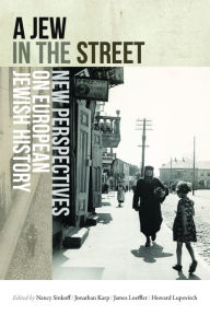 Title: A Jew in the Street: New Perspectives on European Jewish History, Author: Nancy Sinkoff
