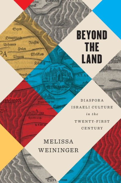 Beyond the Land: Diaspora Israeli Culture Twenty-First Century