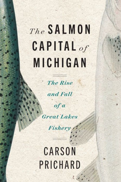 The Salmon Capital of Michigan: Rise and Fall a Great Lakes Fishery