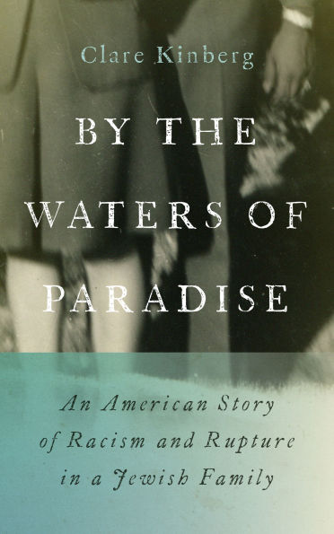 By the Waters of Paradise: An American Story of Racism and Rupture in a Jewish Family
