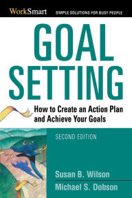 Title: Goal Setting: How to Create an Action Plan and Achieve Your Goals, Author: Michael Dobson