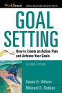 Goal Setting: How to Create an Action Plan and Achieve Your Goals