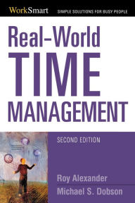 Title: Real-World Time Management / Edition 2, Author: Roy Alexander