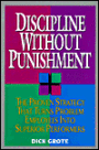 Discipline Without Punishment: The Proven Strategy That Turns Problem Employees Into Superior Performers