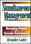 Title: Simultaneous Management: Managing Projects in a Dynamic Environment, Author: Alexander Laufer