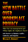 Title: The New Battle over Workplace Privacy: Safe Practices to Minimize Conflict, Confusion and Litigation, Author: William S. Hubbartt