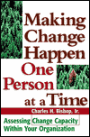 Title: Making Change Happen One Person at a Time: Assessing Change Capacity Wthin Your Organization, Author: Charles H. Bishop