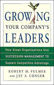 Title: Growing Your Company's Leaders: How Great Organizations Use Succession Management to Sustain Competitive / Edition 1, Author: Robert M. Fulmer