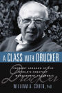 A Class with Drucker: The Lost Lessons of the World's Greatest Management Teacher