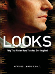 Title: Looks: Why They Matter More Than You Ever Imagined, Author: Gordon PATZER