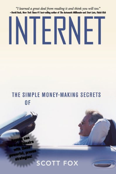 Internet Riches: The Simple Money-Making Secrets of Online Millionaires