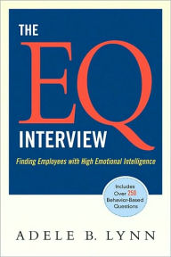 Title: The EQ Interview: Finding Employees with High Emotional Intelligence, Author: Adele B. LYNN