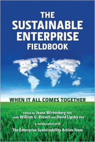 Title: The Sustainable Enterprise Fieldbook: When it All Comes Together, Author: Jeana Wirtenberg