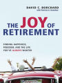 The Joy of Retirement: Financing Happiness, Freedom, and the Life You've Always Wanted