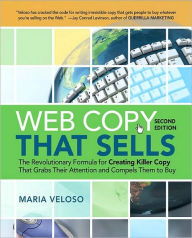 Title: Web Copy That Sells: The Revolutionary Formula for Creating Killer Copy That Grabs Their Attention and Compels Them to Buy, Author: Maria Veloso