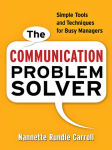Alternative view 2 of The Communication Problem Solver: Simple Tools and Techniques for Busy Managers