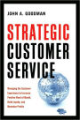 Strategic Customer Service: Managing the Customer Experience to Increase Positive Word of Mouth, Build Loyalty, and Maximize Profits