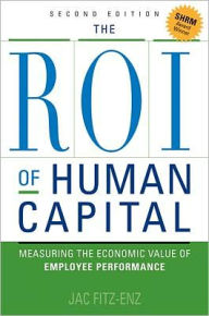 Title: The ROI of Human Capital: Measuring the Economic Value of Employee Performance, Author: Jac Fitz-Enz