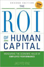 The ROI of Human Capital: Measuring the Economic Value of Employee Performance