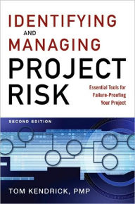 Title: Identifying and Managing Project Risk: Essential Tools for Failure-Proofing Your Project / Edition 2, Author: Tom Kendrick