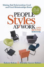 People Styles at Work...And Beyond: Making Bad Relationships Good and Good Relationships Better / Edition 2