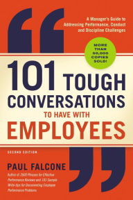 Title: 101 Tough Conversations to Have with Employees: A Manager's Guide to Addressing Performance, Conduct, and Discipline Challenges, Author: Paul FALCONE